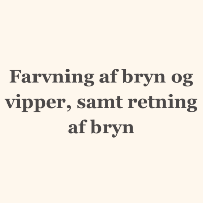 Farvning af bryn og vipper, samt retning af bryn